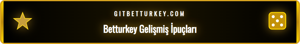 Betturkey deneyimini iyileştiren gelişmiş stratejiler ve taktikler listesi.