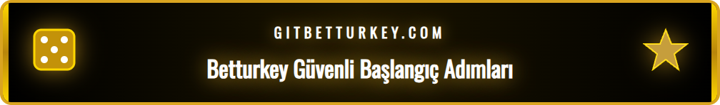 Betturkey Org platformuna başlarken bilinmesi gerekenler listesi