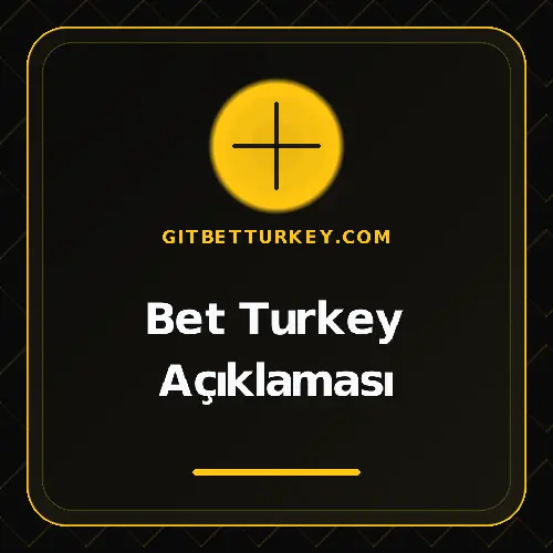 Bet Turkey Açıklaması gitbetturkey.com