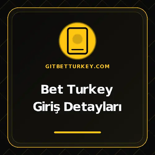 Bet Turkey Giriş Detayları gitbetturkey.com