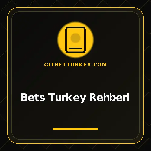 Bets Turkey Rehberi gitbetturkey.com