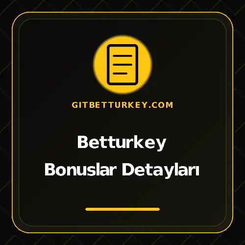 Betturkey Bonuslar Detayları gitbetturkey.com