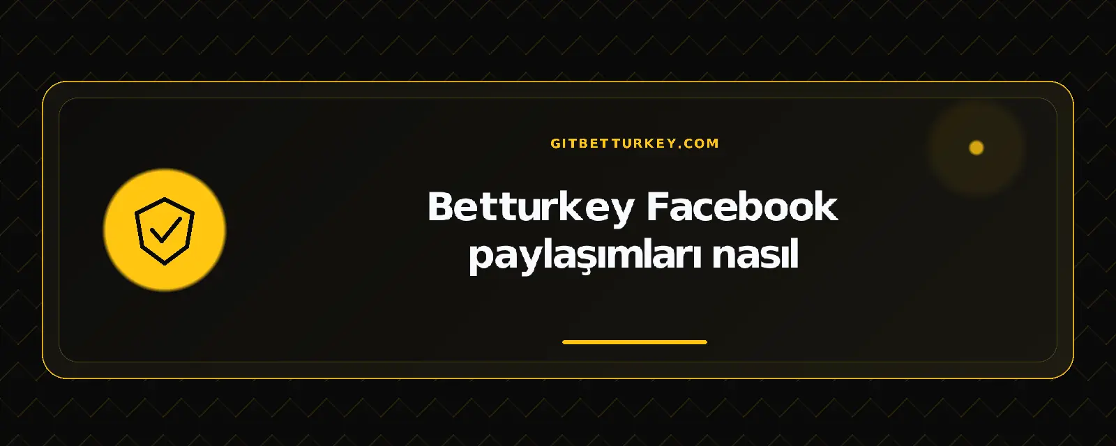Betturkey Facebook paylaşımları nasıl – gitbetturkey.com