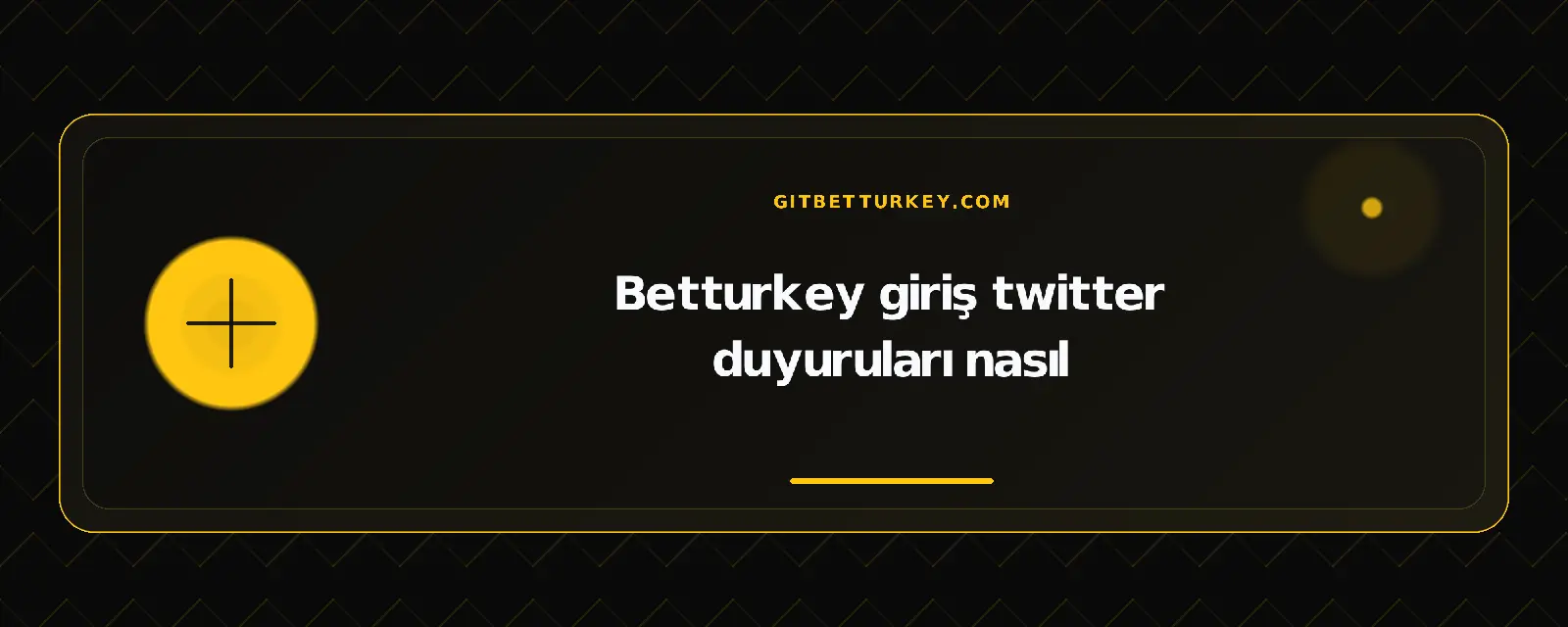 Betturkey giriş twitter duyuruları nasıl – gitbetturkey.com