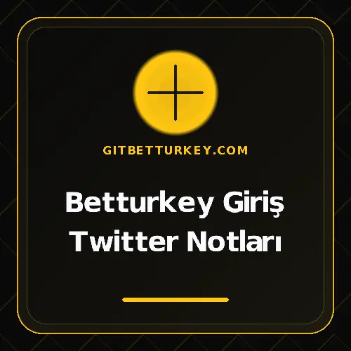 Betturkey Giriş Twitter Notları gitbetturkey.com