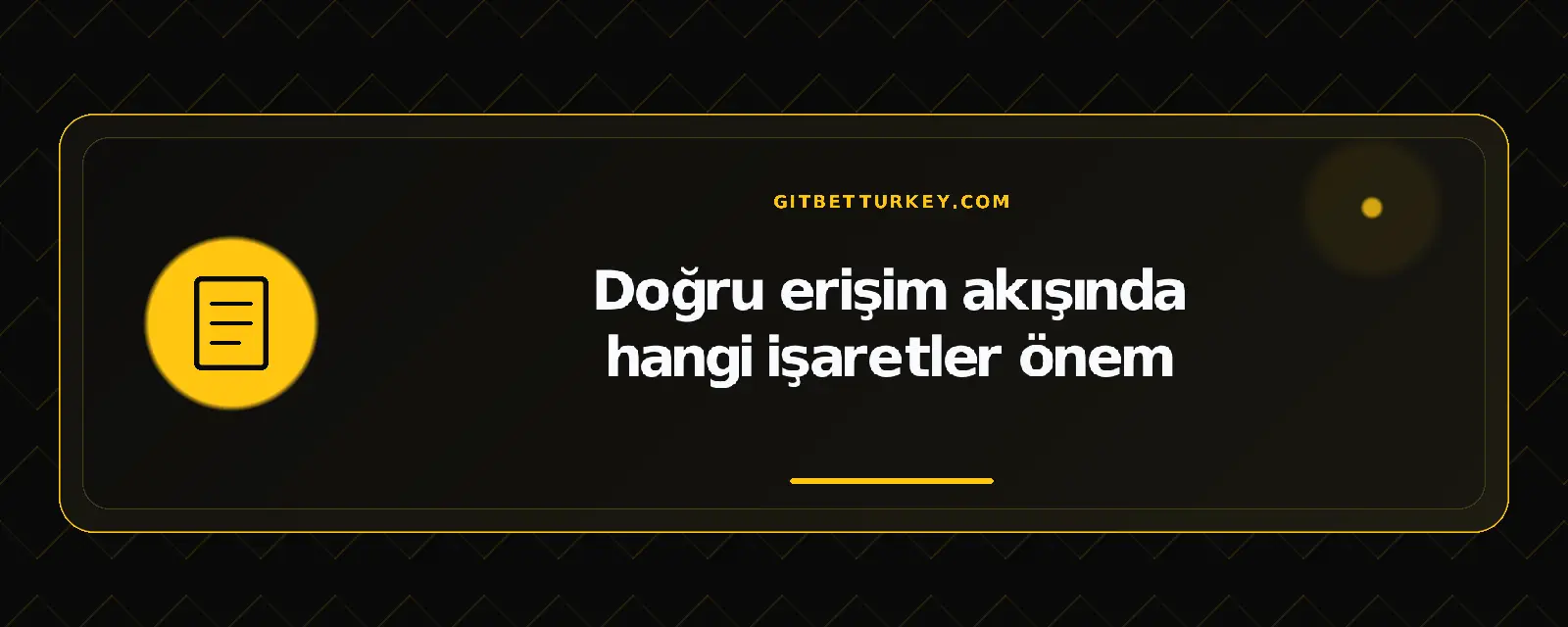Doğru erişim akışında hangi işaretler önem – gitbetturkey.com