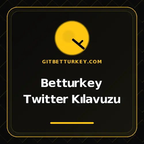 Betturkey Twitter Kılavuzu gitbetturkey.com