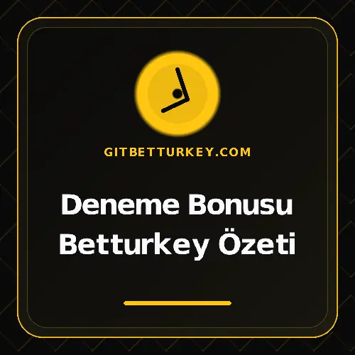 Deneme Bonusu Betturkey Özeti gitbetturkey.com